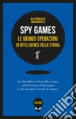 Spy Games: Le più grandi operazioni d’intelligence della storia. E-book. Formato EPUB ebook