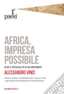 Africa, impresa possibile: Sfide e potenzialità di un continente. E-book. Formato EPUB ebook di Alessandro Vinci