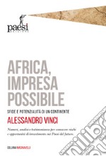 Africa, impresa possibile: Sfide e potenzialità di un continente. E-book. Formato EPUB ebook