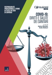 Covid-19: diritti e salute dei sanitari: Responsabilità professionale e forme di tutela in caso di contagio. E-book. Formato EPUB ebook di Andrea Marziale