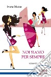 Noi siamo per sempre. E-book. Formato EPUB ebook