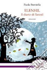 Elenhil - Il diario di Tarasil. E-book. Formato EPUB ebook