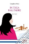 In fuga dal padre. E-book. Formato EPUB ebook di Graziano Fois