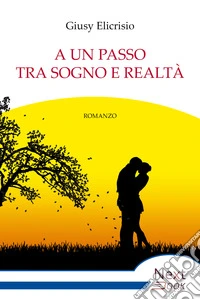 A un passo tra sogno e realtà. E-book. Formato EPUB ebook