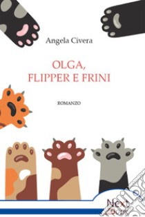 Olga, Flipper e Frini. E-book. Formato EPUB ebook di Angela Civera