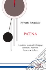 Patina. Aforismi in quattro lingue: il tempo e la vita, l’amore e la luce. E-book. Formato EPUB