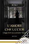 L’amore che uccide: Cinque brevi casi per Guido Valenti. E-book. Formato EPUB ebook di Ida Sassi