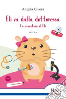 Eli va dalla dottoressa: Le avventure di Eli. E-book. Formato EPUB ebook di Angela Civera