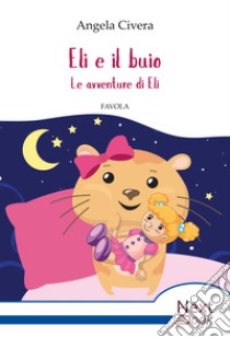 Eli e il buio. E-book. Formato EPUB ebook di Angela Civera