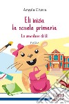 Eli inizia la scuola primaria. E-book. Formato EPUB ebook