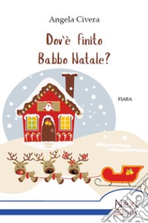 Dov’è finito Babbo Natale?. E-book. Formato EPUB ebook di Angela Civera