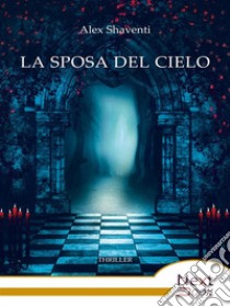 La sposa del cielo. E-book. Formato EPUB ebook di Alex Shaventi