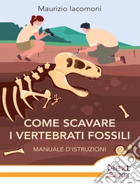 Come scavare i vertebrati fossili. E-book. Formato EPUB ebook