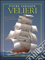 Velieri: Storia Illustrata della navigazione a vela. E-book. Formato PDF ebook