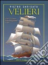 Velieri: Storia Illustrata della navigazione a vela. E-book. Formato PDF ebook