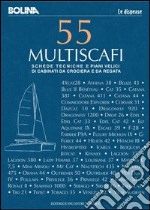 Cinquantacinque multiscafi: Schede tecniche e piani velici di 55 cabinati da crociera e da regata. E-book. Formato PDF