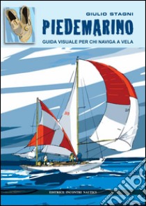 Piedemarino: Guida visuale per chi naviga a vela. E-book. Formato PDF ebook di Giulio Stagni