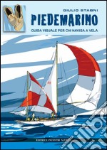 Piedemarino: Guida visuale per chi naviga a vela. E-book. Formato PDF ebook