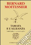 Tamata e l'Alleanza: L'autobiografia di un grande navigatore: in oceano tra gli atolli e la foresta alla ricerca di una vita felice. E-book. Formato EPUB ebook