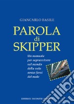 Parola di skipper. Un manuale per sopravvivere nel mondo della vela senza farsi male. E-book. Formato EPUB ebook