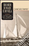 Ricordi di mare e di vela: Autobiografia. Le avventure, le regate, i progetti e il bagaglio tecnico di un grande marinaio. E-book. Formato EPUB ebook di Giancarlo Basile