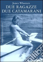 Due ragazze due catamarani. E-book. Formato EPUB ebook