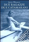 Due ragazze due catamarani. E-book. Formato EPUB ebook