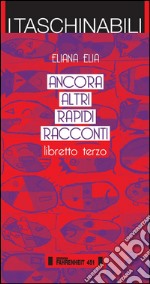 Ancora altri rapidi racconti. Libretto terzo. E-book. Formato EPUB ebook