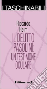 Il delitto Pasolini: un testimone oculare. E-book. Formato EPUB