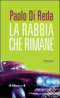 La rabbia che rimane. E-book. Formato EPUB ebook di Paolo Di Reda