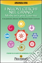 I nuovi cerchi nel grano: Medicina per l'anima. Con formule odierne del Maestro Saint Germain. E-book. Formato EPUB ebook