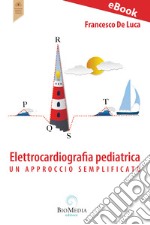 Elettrocardiografia pediatrica: un approccio semplificato. E-book. Formato PDF ebook