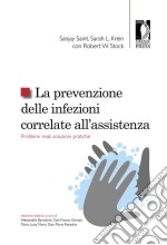 La prevenzione delle infezioni correlate all’assistenza. Problemi reali, soluzioni pratiche: Problemi reali, soluzioni pratiche. E-book. Formato EPUB ebook