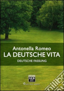 La deutsche Vita (Deutsche Fassung). E-book. Formato Mobipocket ebook di Antonella Romeo