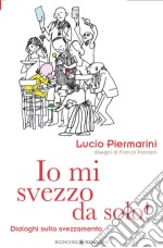 Io mi svezzo da solo!Dialoghi sullo svezzamento. E-book. Formato EPUB ebook