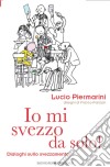 Io mi svezzo da solo!Dialoghi sullo svezzamento. E-book. Formato EPUB ebook di Lucio Piermarini