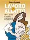 Lavoro &amp; allatto. E-book. Formato EPUB ebook