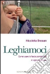 Leghiamoci: Come usare la fascia portabebé in ogni situazione. E-book. Formato EPUB ebook di Nicoletta Bressan