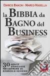 La bibbia da bagno del business. 30 sedute strategiche per costruire un business di successo. E-book. Formato EPUB ebook