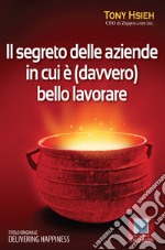 Il segreto delle aziende in cui è (davvero) bello lavorare. E-book. Formato EPUB ebook