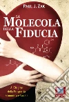 La molecola della fiducia. All'origine della prosperità economica e sociale. E-book. Formato EPUB ebook di Paul J. Zak