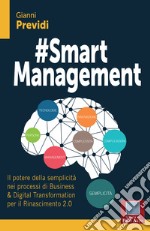 #Smart Management: Il potere della semplicità nei processi di Business & Digital Transformation per il Rinascimento 2.0. E-book. Formato EPUB