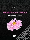 Segreti di una lesbica -: ad uso degli uomini. E-book. Formato Mobipocket ebook di Milly Lacombe