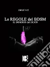 Le regole del bdsm: il dominio del gioco. E-book. Formato EPUB ebook di Autrici varie