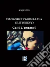 Orgasmo Vaginale vs Clitorideo: Cos’è L’orgasmo?. E-book. Formato EPUB ebook di Aloyma Rav