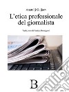 L&apos;etica professionale del giornalista. E-book. Formato EPUB ebook