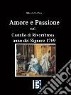 Amore e Passione: Castello di Rivombrosa, anno del Signore 1769. E-book. Formato EPUB ebook di Gabriella Del Duca
