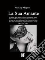 La Sua AmanteAll’ uomo che mi ha donato le emozioni. E-book. Formato EPUB ebook