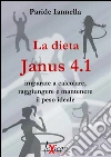 La dieta Janus 4.1 - Imparate a calcolare, raggiungere e mantenere il peso ideale. E-book. Formato EPUB ebook di Paride Iannella