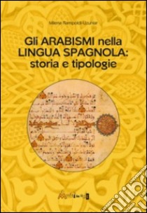 Gli arabismi nella lingua spagnola: storia e tipologie. E-book. Formato EPUB ebook di Milena Rampoldi- Uzunlar